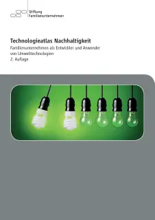 Technologieatlas Nachhaltigkeit: Familienunternehmen als Entwickler und Anwender von Umwelttechnologien - 2. Auflage